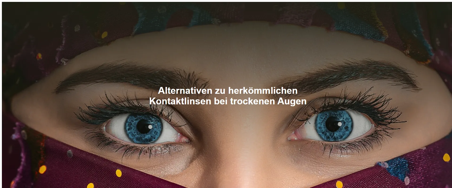 Alternativen zu herkömmlichen Kontaktlinsen bei trockenen Augen